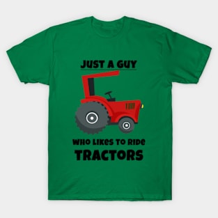 Just a guy who likes to ride tractors. T-Shirt